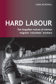 Hard Labour: The Forgotten Voices of Latvian Migrant 'Volunteer' Workers book cover