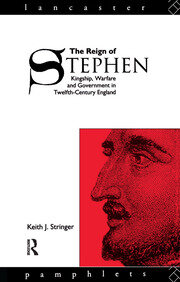 The Reign of Stephen: Kingship, Warfare and Government in Twelfth-Century England book cover