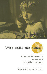 Who Calls the Tune: A Psychodramatic Approach to Child Therapy book cover