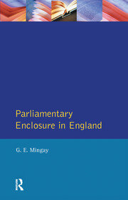Parliamentary Enclosure in England: An Introduction to its Causes, Incidence and Impact, 1750-1850 book cover