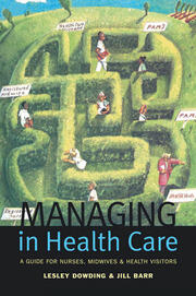 Managing in Health Care: A Guide for Nurses, Midwives and Health Visitors book cover