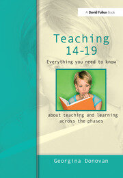 Teaching 14-19: Everything you need to know....about learning and teaching across the phases book cover