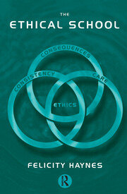 The Ethical School: Consequences, Consistency and Caring book cover