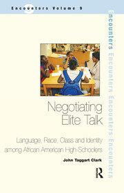Negotiating Elite Talk: Language, Race, Class and Identity Among African American High Schoolers book cover