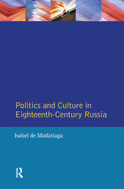Politics and Culture in Eighteenth-Century Russia: Collected Essays by Isabel de Madariaga book cover
