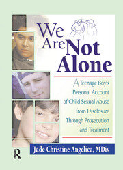 We Are Not Alone: A Teenage Boy's Personal Account of Child Sexual Abuse from Disclosure Through Prosecution and Treat book cover