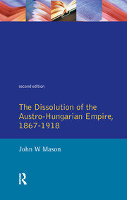 The Dissolution of the Austro-Hungarian Empire, 1867-1918 book cover