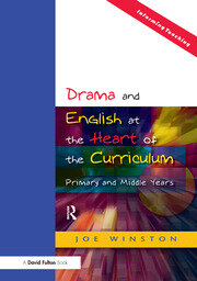 Drama and English at the Heart of the Curriculum: Primary and Middle Years book cover