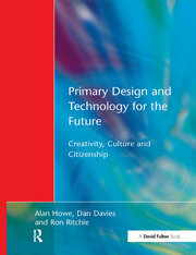 Primary Design and Technology for the Future: Creativity, Culture and Citizenship book cover