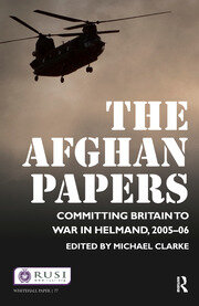 The Afghan Papers: Committing Britain to War in Helmand, 2005–06 book cover