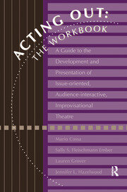Acting Out: The Workbook: A Guide To The Development And Presentation Of Issue-Oriented, Audience- interactive, improvisational theatre book cover