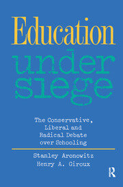 Education Under Siege: The Conservative, Liberal and Radical Debate over Schooling book cover