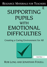 Supporting Pupils with Emotional Difficulties: Creating a Caring Environment for All book cover