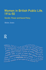 Women in British Public Life, 1914 - 50: Gender, Power and Social Policy book cover