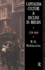 Capitalism, Culture and Decline in Britain: 1750 -1990 book cover