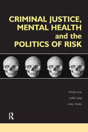 Criminal Justice, Mental Health and the Politics of Risk book cover