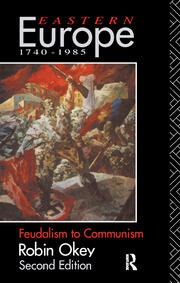 Eastern Europe 1740-1985: Feudalism to Communism book cover