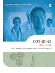Extending the Cure: Policy Responses to the Growing Threat of Antibiotic Resistance book cover