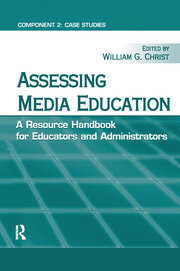Assessing Media Education: A Resource Handbook for Educators and Administrators: Component 2: Case Studies book cover