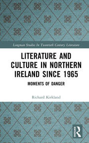 Literature and Culture in Northern Ireland Since 1965: Moments of Danger book cover