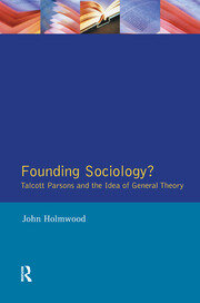 Founding Sociology? Talcott Parsons and the Idea of General Theory. book cover