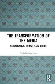 The Transformation of the Media: Globalisation, Morality and Ethics book cover