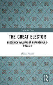 The Great Elector: Frederick William of Brandenburg-Prussia book cover