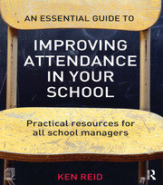 An Essential Guide to Improving Attendance in your School: Practical resources for all school managers book cover