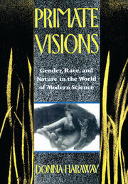 Primate Visions: Gender, Race, and Nature in the World of Modern Science book cover