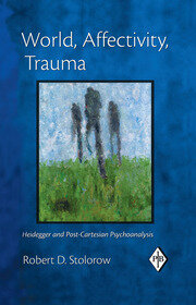 World, Affectivity, Trauma: Heidegger and Post-Cartesian Psychoanalysis book cover