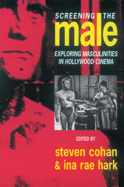 Screening the Male: Exploring Masculinities in the Hollywood Cinema book cover