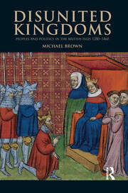 Disunited Kingdoms: Peoples and Politics in the British Isles 1280-1460 book cover