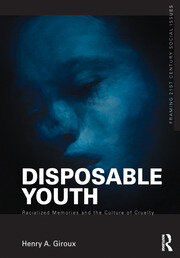 Disposable Youth: Racialized Memories, and the Culture of Cruelty book cover