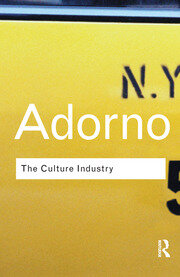 The Culture Industry: Selected Essays on Mass Culture book cover
