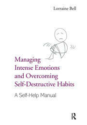 Managing Intense Emotions and Overcoming Self-Destructive Habits: A Self-Help Manual book cover