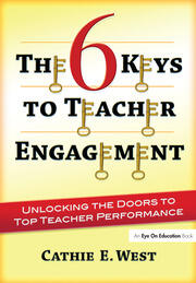 The 6 Keys to Teacher Engagement: Unlocking the Doors to Top Teacher Performance book cover