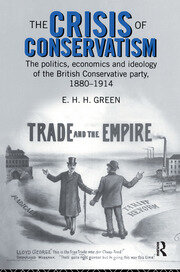 The Crisis of Conservatism: The Politics, Economics and Ideology of the Conservative Party, 1880-1914 book cover