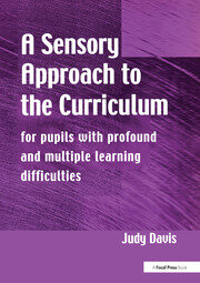 A Sensory Approach to the Curriculum: For Pupils with Profound and Multiple Learning Difficulties book cover