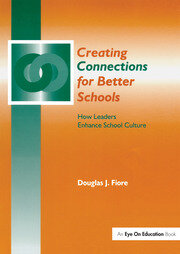 Creating Connections for Better Schools: How Leaders Enhance School Culture book cover