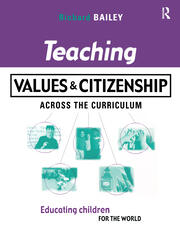 Teaching Values and Citizenship Across the Curriculum: Educating Children for the World book cover