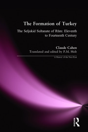 The Formation of Turkey: The Seljukid Sultanate of Rum: Eleventh to Fourteenth Century book cover