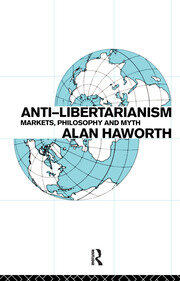 Anti-libertarianism: Markets, philosophy and myth book cover