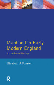 Manhood in Early Modern England: Honour, Sex and Marriage book cover
