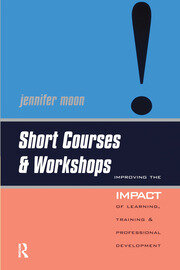 Short Courses and Workshops: Improving the Impact of Learning, Teaching and Professional Development book cover