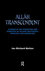 Allah Transcendent: Studies in the Structure and Semiotics of Islamic Philosophy, Theology and Cosmology book cover