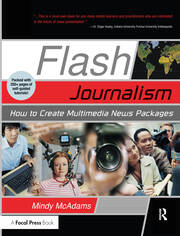 Flash Journalism: How to Create Multimedia News Packages book cover