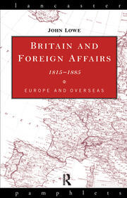 Britain and Foreign Affairs 1815-1885: Europe and Overseas book cover
