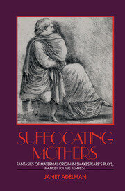 Suffocating Mothers: Fantasies of Maternal Origin in Shakespeare's Plays, Hamlet to the Tempest book cover