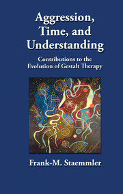 Aggression, Time, and Understanding: Contributions to the Evolution of Gestalt Therapy book cover