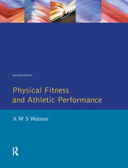 Physical Fitness and Athletic Performance: A Guide for Students, Athletes and Coaches book cover